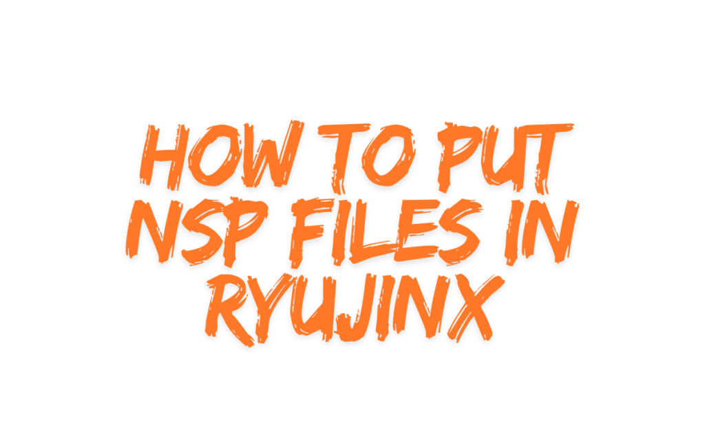 How to Put NSP Files in Ryujinx